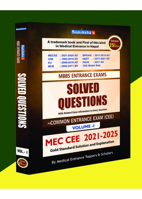 Samiksha's MBBS Entrance Exams SOLVED QUESTIONS - Volume I (MEC CEE 2021-2025) Samiksha's MBBS Entrance Exams SOLVED QUESTIONS - Volume I (MEC CEE 2021-2025)